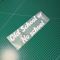 Window Sticker Small Old School of No school