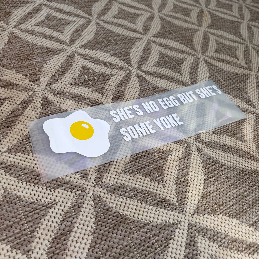 Window Sticker Small She’s No Egg But She’s Some Yoke