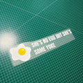 Window Sticker Small She’s No Egg But She’s Some Yoke