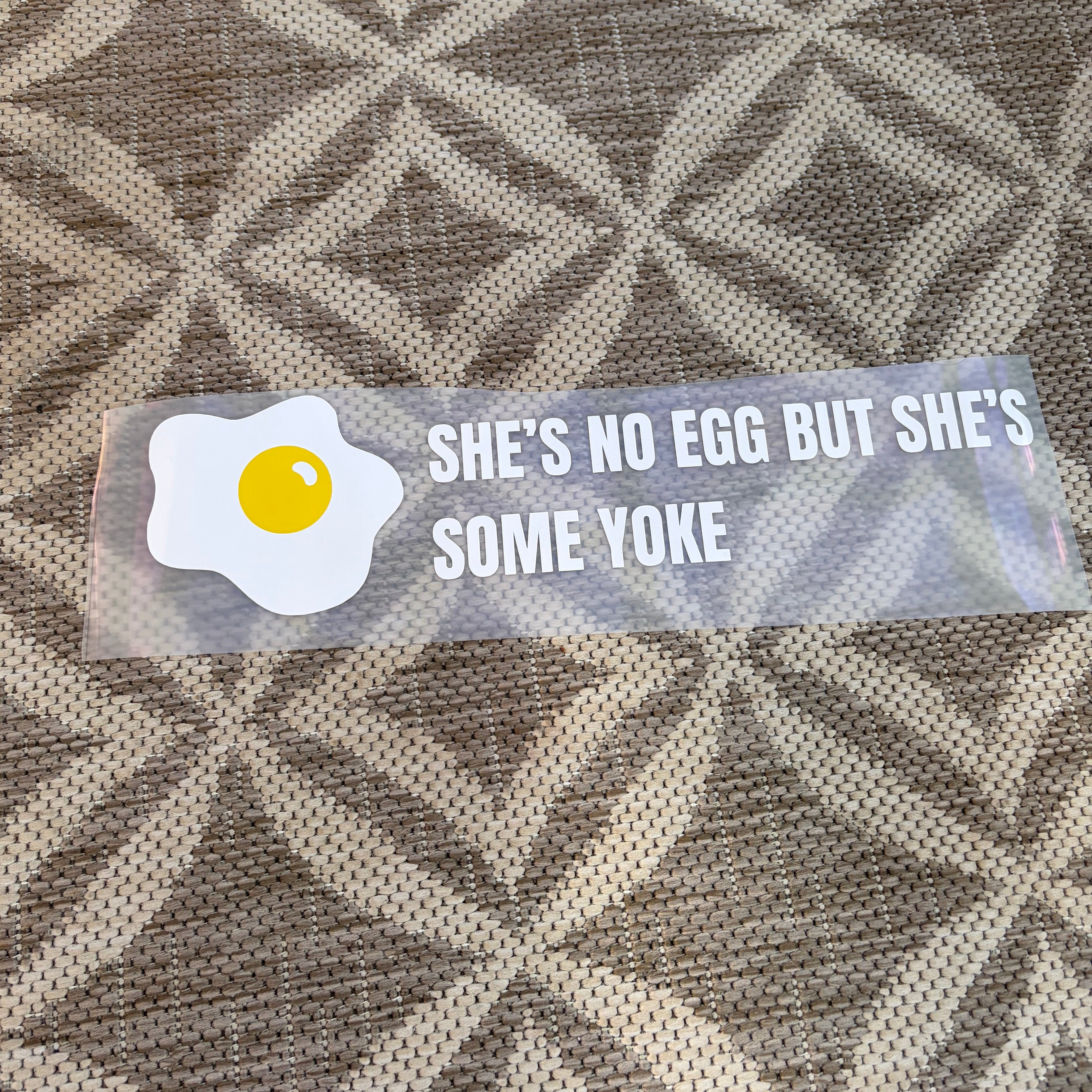 Window Sticker Small She’s No Egg But She’s Some Yoke